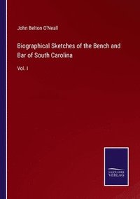 bokomslag Biographical Sketches of the Bench and Bar of South Carolina