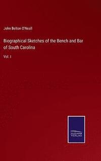 bokomslag Biographical Sketches of the Bench and Bar of South Carolina
