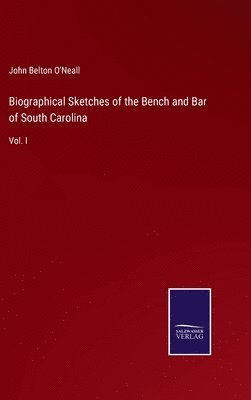 bokomslag Biographical Sketches of the Bench and Bar of South Carolina