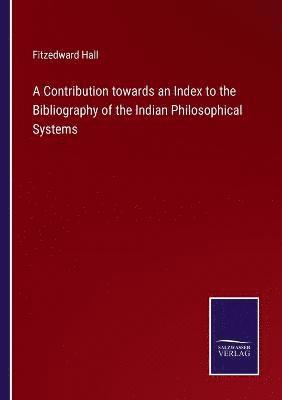 Fitzedward Hall - Contribution towards an Index to the Bibliography of the Indian Philosophical Systems, Häftad
