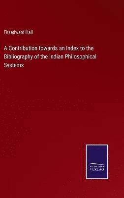 bokomslag A Contribution towards an Index to the Bibliography of the Indian Philosophical Systems