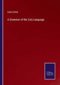 bokomslag A Grammar of the Zulu Language