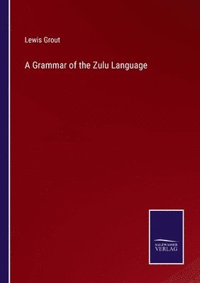 A Grammar of the Zulu Language 1