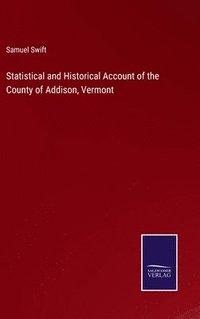 bokomslag Statistical and Historical Account of the County of Addison, Vermont