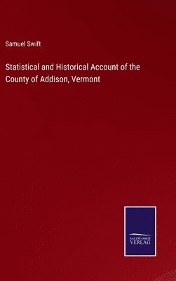 bokomslag Statistical and Historical Account of the County of Addison, Vermont