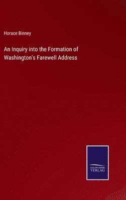 bokomslag An Inquiry into the Formation of Washington's Farewell Address