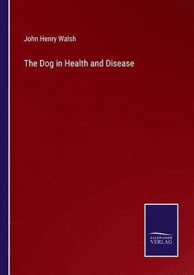 bokomslag The Dog in Health and Disease