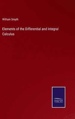 William Smyth - Elements of the Differential and Integral Calculus, Inbunden
