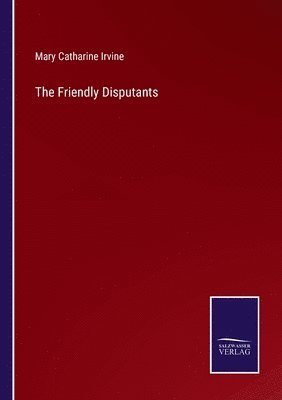 The Friendly Disputants 1