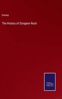 bokomslag The History of Dungeon Rock