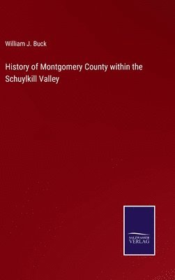 bokomslag History of Montgomery County within the Schuylkill Valley