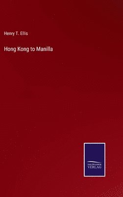 Henry T Ellis, Henry T. Ellis - Hong Kong to Manilla, Inbunden