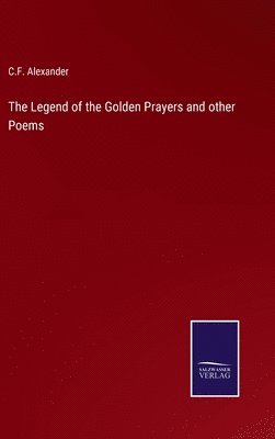 bokomslag The Legend of the Golden Prayers and other Poems