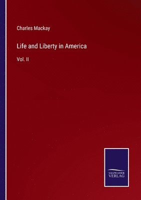 Charles MacKay - Life and Liberty in America, Häftad