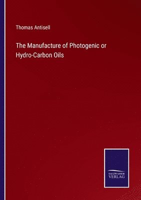 The Manufacture of Photogenic or Hydro-Carbon Oils 1