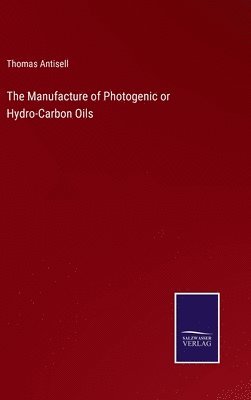 The Manufacture of Photogenic or Hydro-Carbon Oils 1