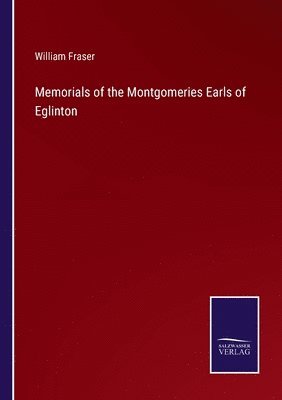 bokomslag Memorials of the Montgomeries Earls of Eglinton