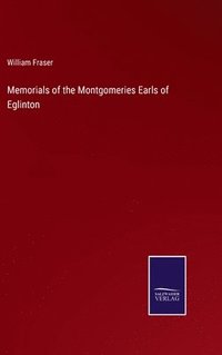 bokomslag Memorials of the Montgomeries Earls of Eglinton