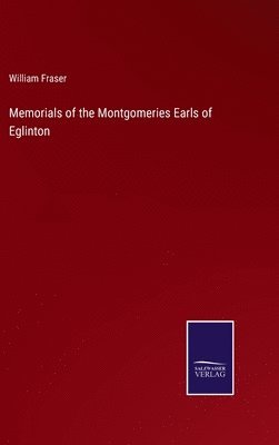 bokomslag Memorials of the Montgomeries Earls of Eglinton