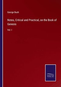 bokomslag Notes, Critical and Practical, on the Book of Genesis