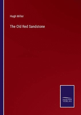 Hugh Miller - Old Red Sandstone, Häftad