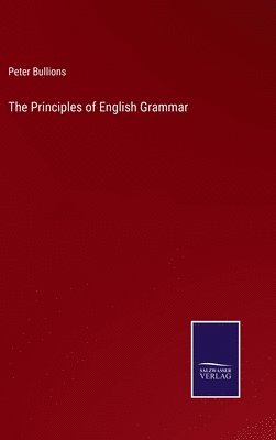 Peter Bullions - Principles of English Grammar, Inbunden