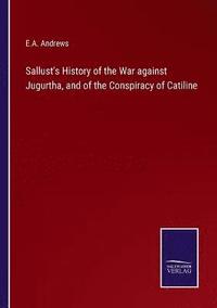 bokomslag Sallust's History of the War against Jugurtha, and of the Conspiracy of Catiline