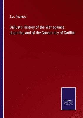 bokomslag Sallust's History of the War against Jugurtha, and of the Conspiracy of Catiline