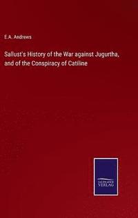 bokomslag Sallust's History of the War against Jugurtha, and of the Conspiracy of Catiline