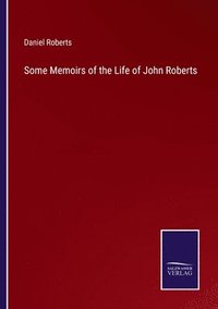 bokomslag Some Memoirs of the Life of John Roberts