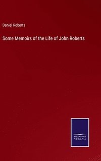 bokomslag Some Memoirs of the Life of John Roberts