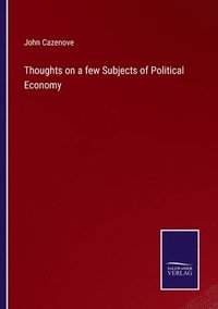 bokomslag Thoughts on a few Subjects of Political Economy