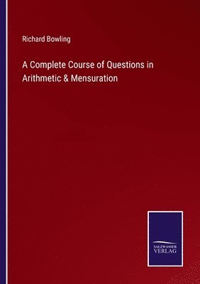 bokomslag A Complete Course of Questions in Arithmetic & Mensuration