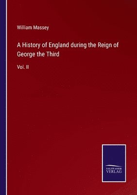 bokomslag A History of England during the Reign of George the Third