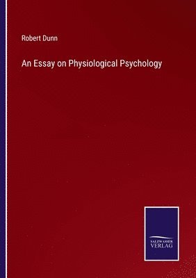 Robert Dunn - Essay on Physiological Psychology, Häftad