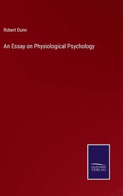 An Essay on Physiological Psychology 1