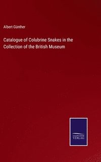 bokomslag Catalogue of Colubrine Snakes in the Collection of the British Museum