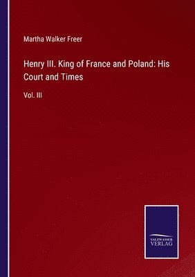 Henry III. King of France and Poland 1