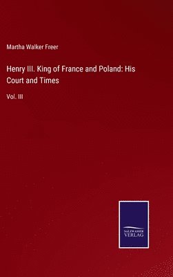 Henry III. King of France and Poland 1