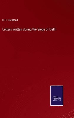 bokomslag Letters written during the Siege of Delhi