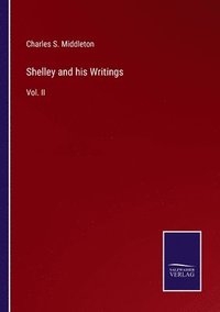 bokomslag Shelley and his Writings