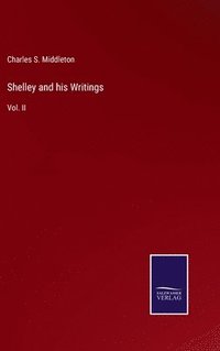 bokomslag Shelley and his Writings
