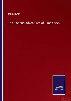 bokomslag Life and Adventures of Simon Seek