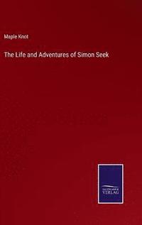 bokomslag The Life and Adventures of Simon Seek