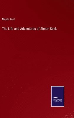 Life and Adventures of Simon Seek