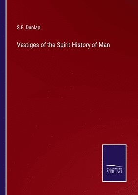Vestiges of the Spirit-History of Man