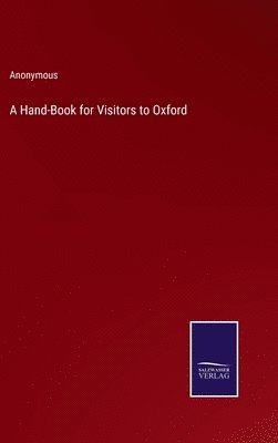 bokomslag A Hand-Book for Visitors to Oxford