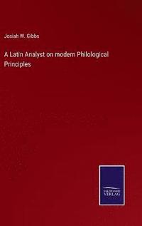 bokomslag A Latin Analyst on modern Philological Principles