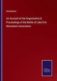 bokomslag Account of the Organization & Proceedings of the Battle of Lake Erie Monument Association