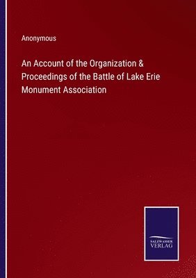 bokomslag An Account of the Organization & Proceedings of the Battle of Lake Erie Monument Association